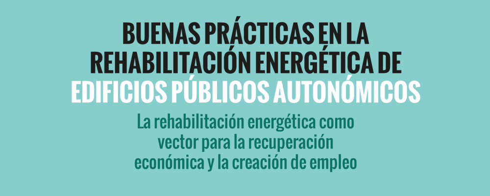 Buenas prácticas en la rehabilitación energética de los edificios públicos autonómicos