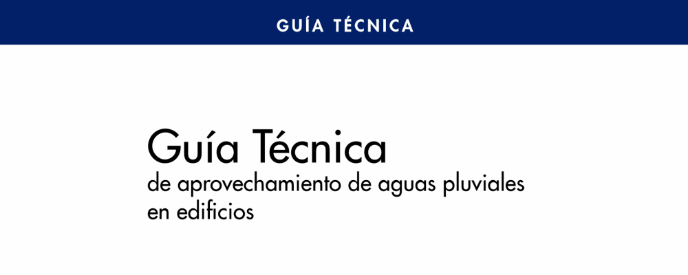 Guía Técnica de aprovechamiento de aguas pluviales en edificios