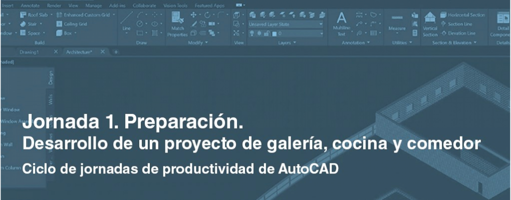 Ciclo de jornadas de productividad de AutoCAD. Desarrollo de un proyecto de galería, cocina y comedor. Jornada 1. Preparación 