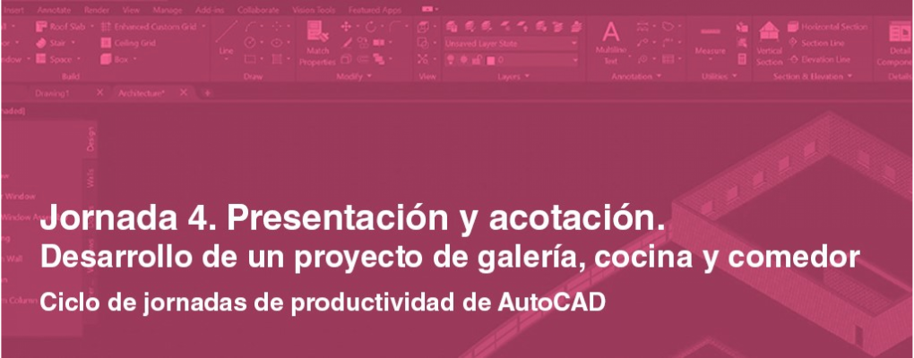 Ciclo de jornadas de productividad de AutoCAD. Desarrollo de un proyecto de galería, cocina y comedor. Jornada 4. Presentación y acotación