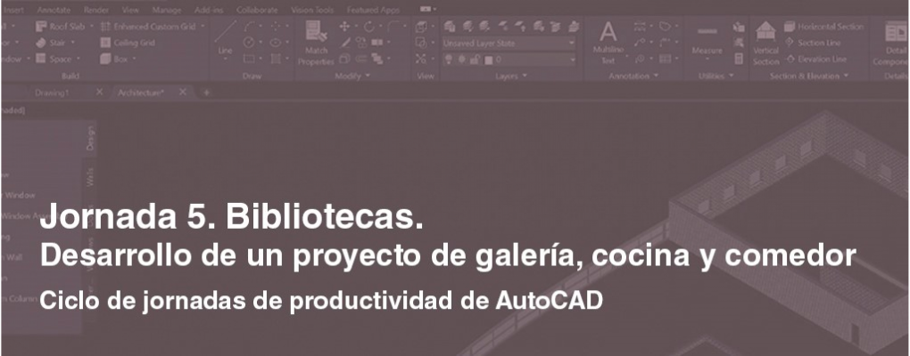 Ciclo de jornadas de productividad de AutoCAD. Desarrollo de un proyecto de galería, cocina y comedor. Jornada 5. Bibliotecas