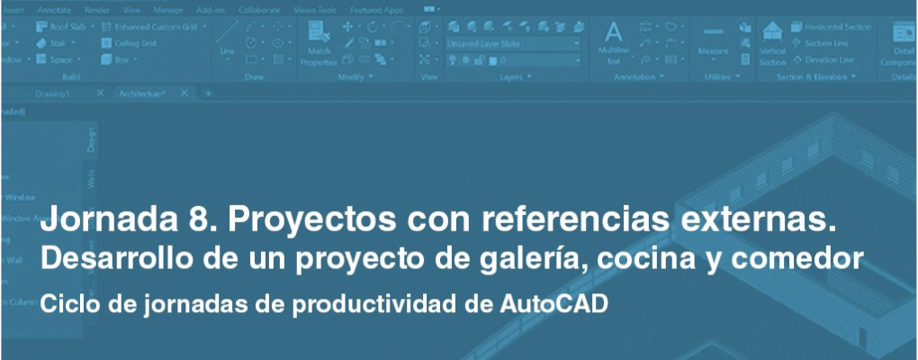 Ciclo de jornadas de productividad de AutoCAD. Desarrollo de un proyecto de galería, cocina y comedor. Jornada 8. Proyectos con referencias externas.