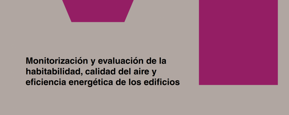 Monitorización y evaluación de la habitabilidad, calidad del aire y eficiencia energética de los edificios