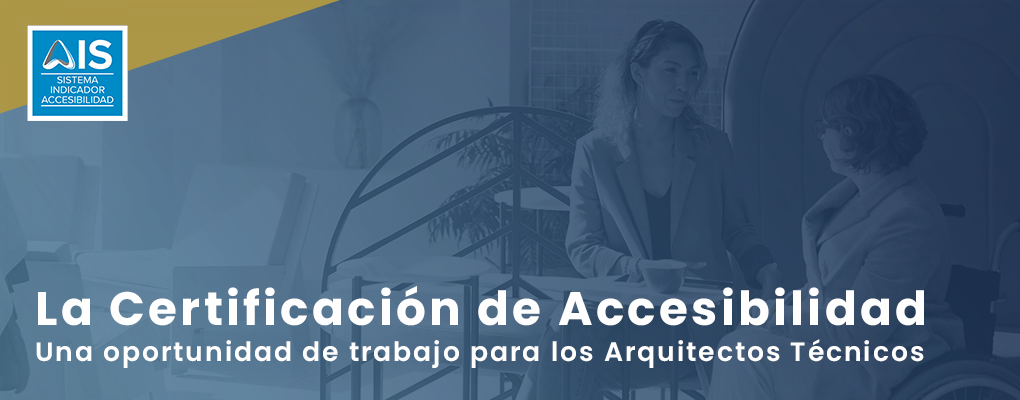 Jornada. La certificación de accesibilidad. Una oportunidad para los arquitectos técnicos. 