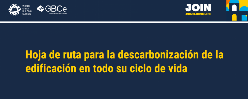 Hoja de ruta para la descarbonización de la edificación en todo su ciclo de vida