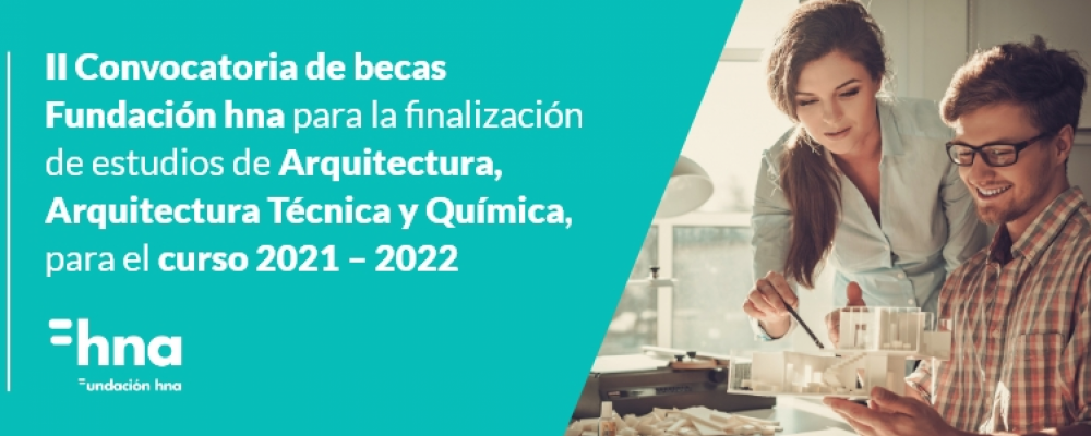 Becas Fundación hna para la finalización de estudios de Arquitectura Técnica, Arquitectura y Química. Curso 2021-22