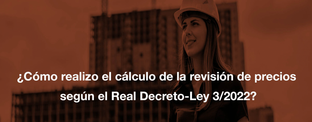 ¿Cómo realizo el cálculo de la revisión de precios según el Real Decreto-Ley 3/2022?