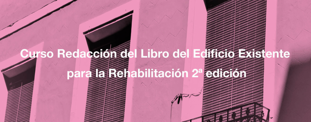 Curso Redacción del Libro del Edificio Existente para la Rehabilitación 2ª edición