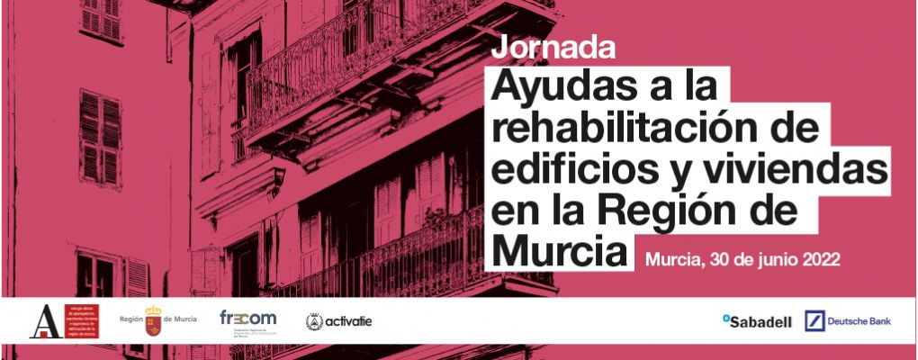 Jornada Ayudas a la rehabilitación de edificios y viviendas en la Región de Murcia