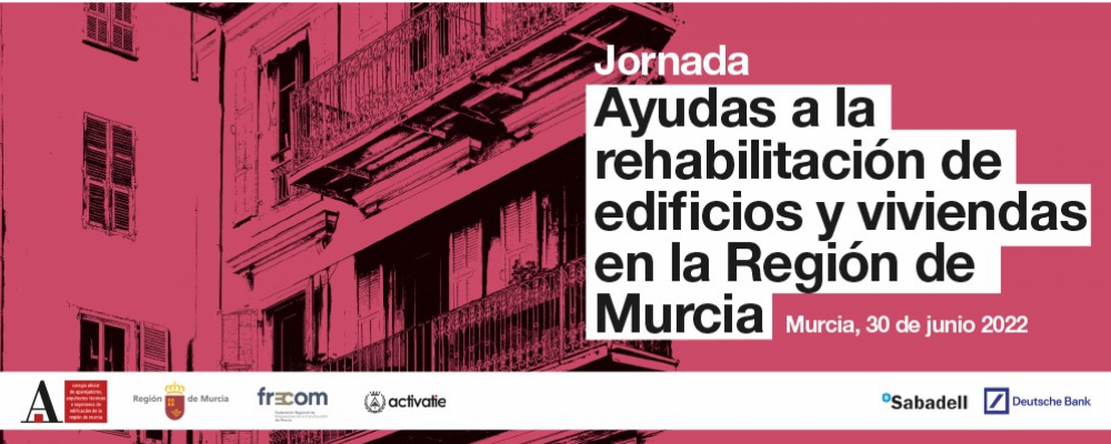 Jornada Ayudas a la rehabilitación de edificios y viviendas en la Región de Murcia