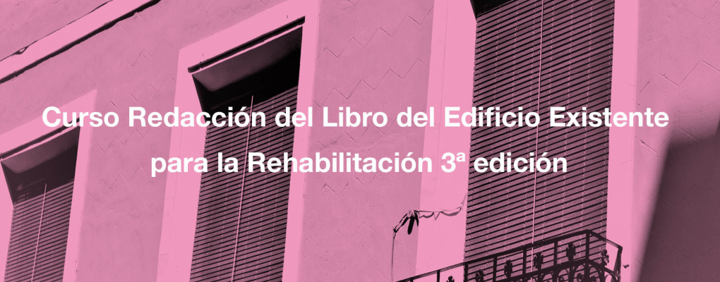 Curso Redacción del Libro del Edificio Existente para la Rehabilitación 3ª edición