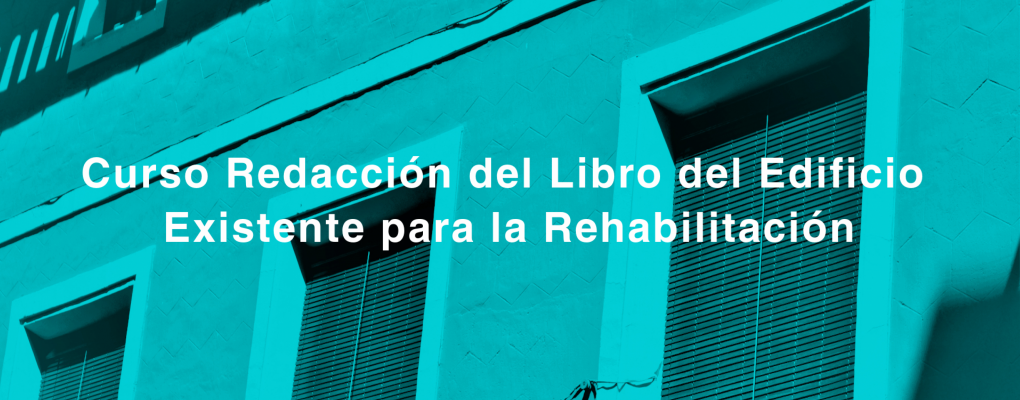 Curso Redacción del Libro del Edificio Existente para la Rehabilitación 4ª edición