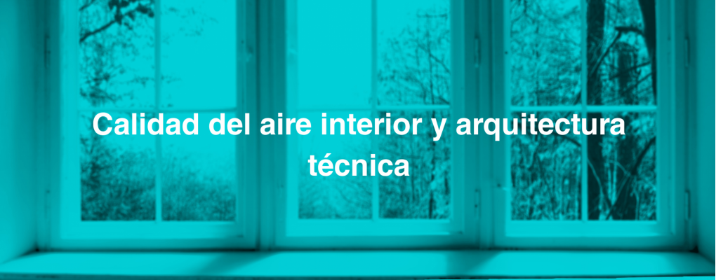 Calidad del aire interior y arquitectura técnica