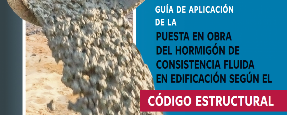 Guía de aplicación de la puesta en obra del hormigón de consistencia fluida en edificación según el Código Estructural