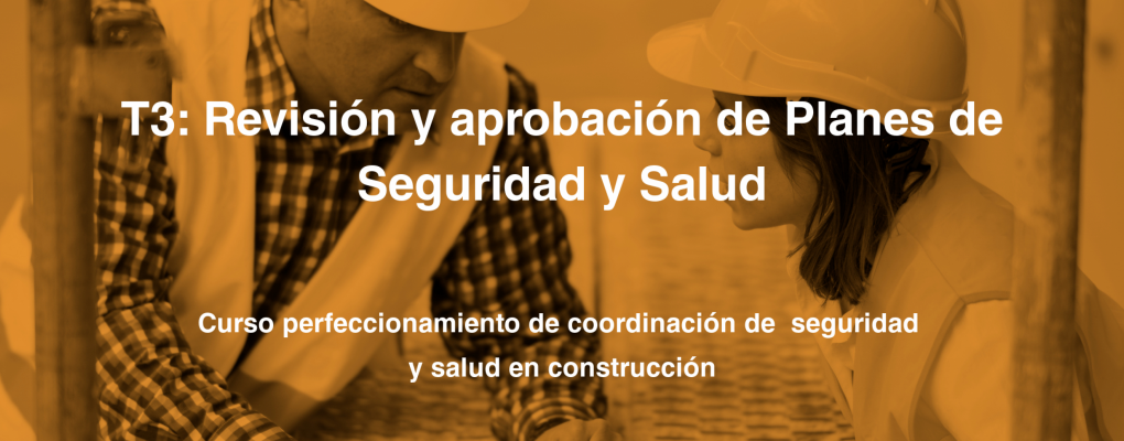 T3. Revisión y aprobación de Planes de Seguridad y Salud