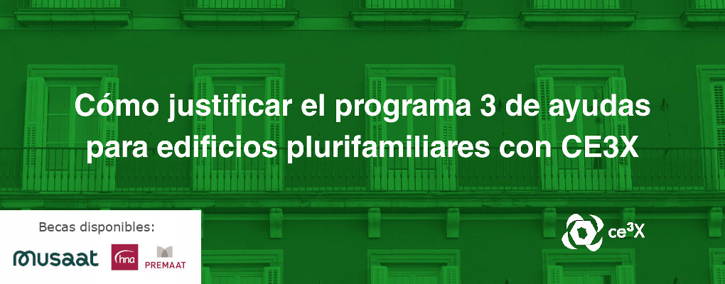 Cómo justificar el programa 3 de ayudas para edificios plurifamiliares con CE3X