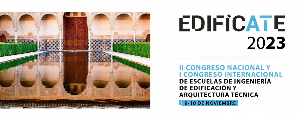  EDIFICATE 2023 - II Congreso Nacional y I Congreso Internacional de Escuelas de Ingeniería de Edificación y Arquitectura Técnica
