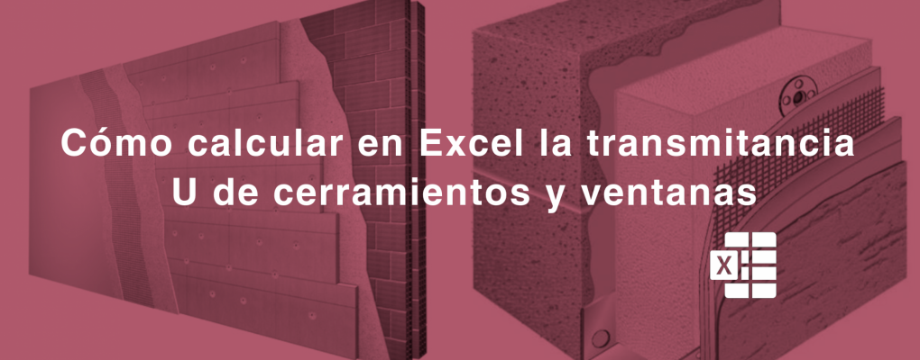 Cómo calcular en Excel la transmitancia U de cerramientos y ventanas