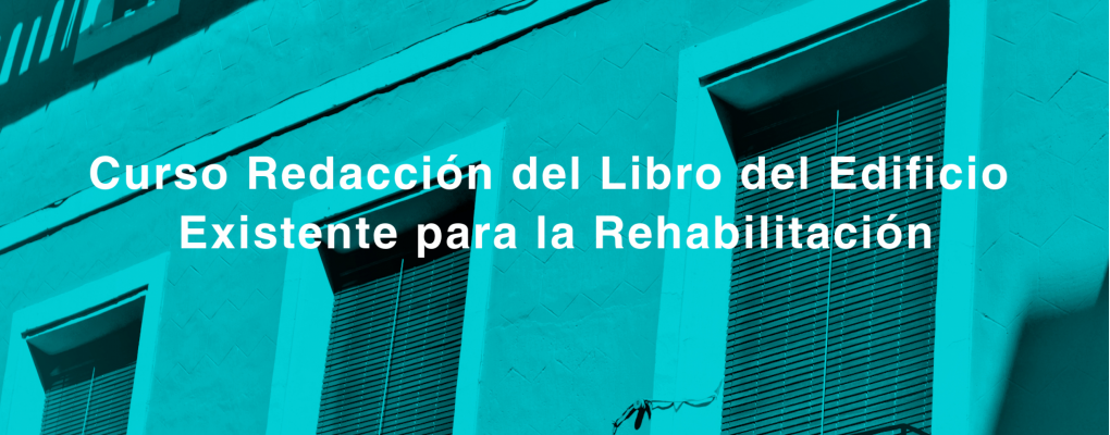 Curso Redacción del Libro del Edificio Existente para la Rehabilitación