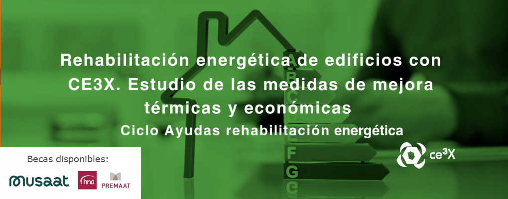 Rehabilitación energética de edificios con CE3X. Estudio de las medidas de mejora térmicas y económicas. Ciclo Ayudas rehabilitación energética