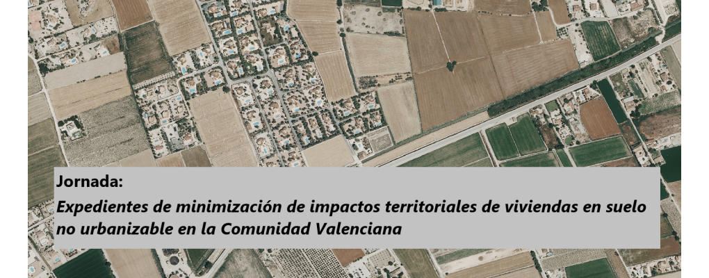 Expedientes de minimización de impactos territoriales de viviendas en suelo no urbanizable en la Comunidad Valenciana