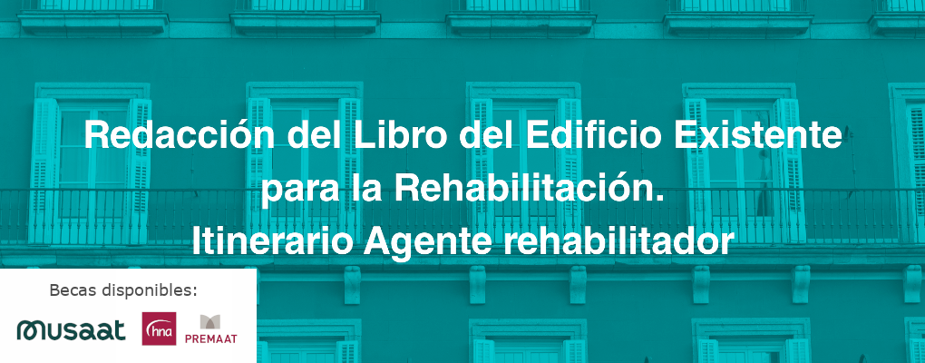 Redacción del Libro del Edificio Existente para la Rehabilitación. Itinerario Agente rehabilitador