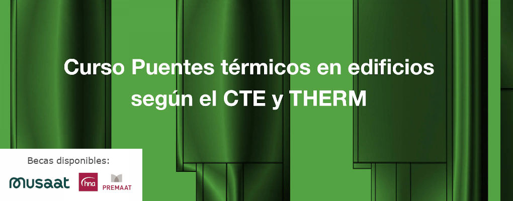 Curso Aislamiento y puentes térmicos en edificios según el CTE y THERM  