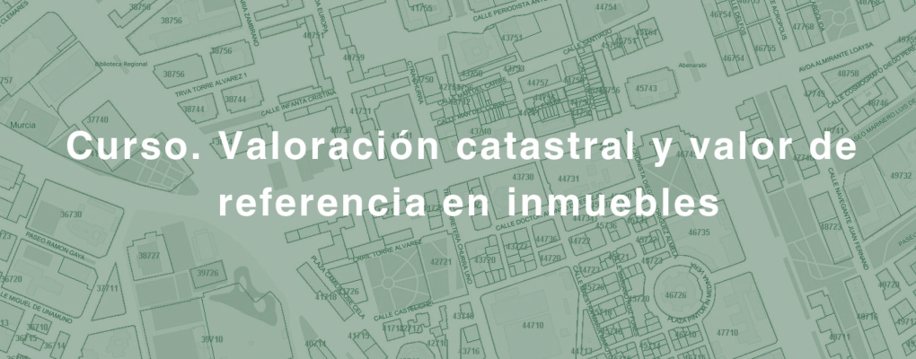 Curso. Valoración catastral y valor de referencia en inmuebles