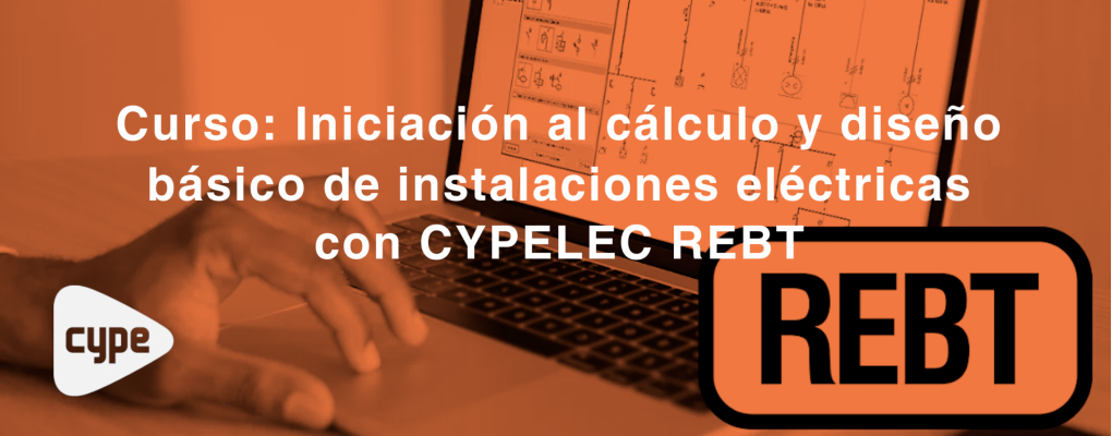 Curso: Iniciación al cálculo y diseño básico de instalaciones eléctricas con CYPELEC REBT