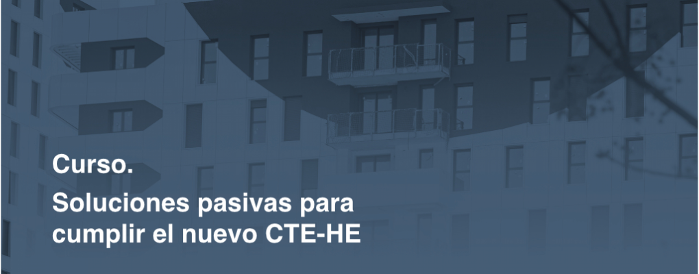 Soluciones pasivas para cumplir el nuevo CTE-HE 