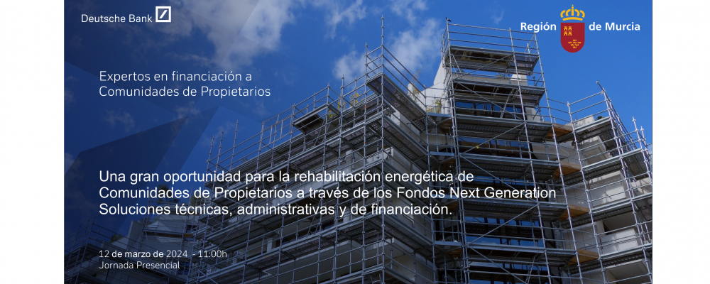 Jornada: Soluciones técnicas, adminstrativas y de financiación para la Rehabilitación Energétiica en la Región de Murcia de viviendas-(Fondos Next Generation) 