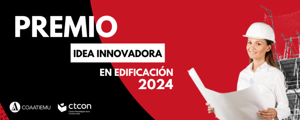 Premio a la Idea Innovadora en Edificación: Ampliado el plazo y participación a otros perfiles profesionales. 