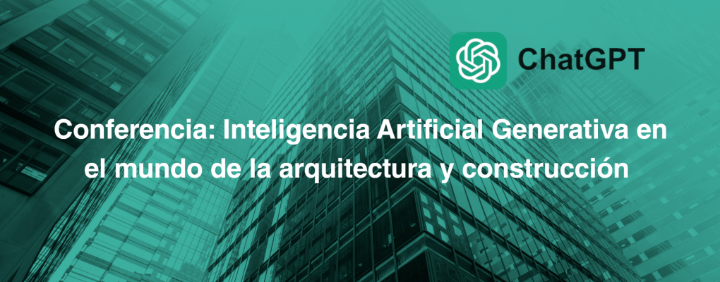 Conferencia: Inteligencia Artificial Generativa en el mundo de la arquitectura y construcción