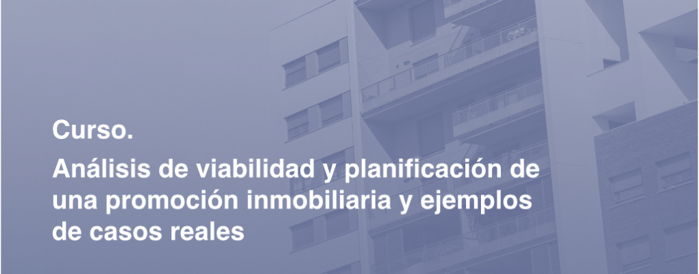 Análisis  de viabilidad y planificación de una promoción inmobiliaria y ejemplos de casos reales.
