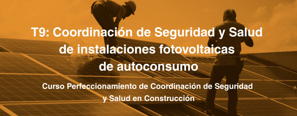 T9. Coordinación de Seguridad y Salud de instalaciones fotovoltaicas de autoconsumo