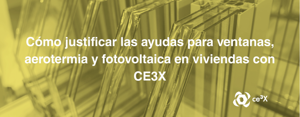 Cómo justificar las ayudas para ventanas, aerotermia y fotovoltaica en viviendas con CE3X