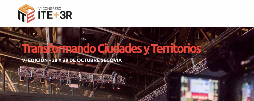 VI Edición Congreso ITE+3R. Segovia, 28 y 29 de octubre