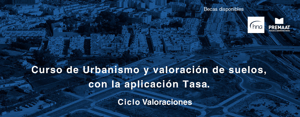 Curso de Urbanismo y valoración de suelos, con la aplicación Tasa. Ciclo valoraciones