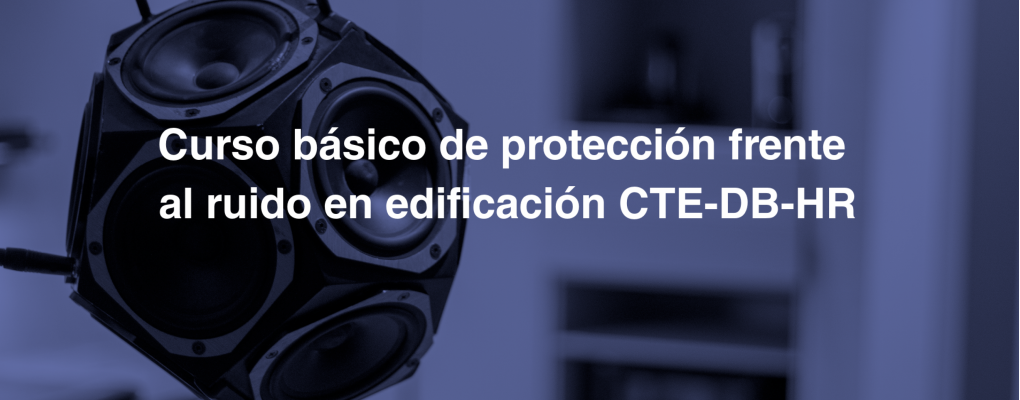 Curso básico de protección frente al ruido en edificación CTE-DB-HR.