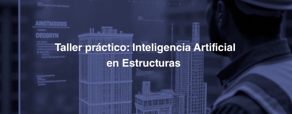 Taller práctico: Inteligencia Artificial en Estructuras