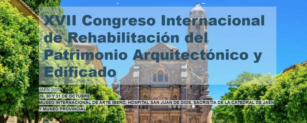  Abierto el plazo para presentación de comunicaciones XVII Congreso Internacional de Rehabilitación del Patrimonio Arquitectónico y Edificado. Jaen, del 29 al 31 de octubre.