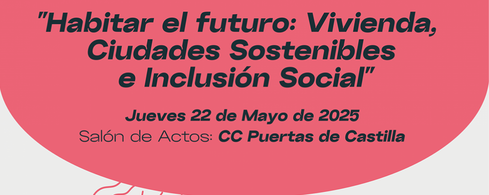 Jornada: Habitar el futuro: Vivienda, Ciudades Sostenibles e Inclusión Social