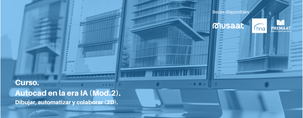 Autocad en la era IA (Mod.2) Dibujar, automatizar y colaborar (2D).