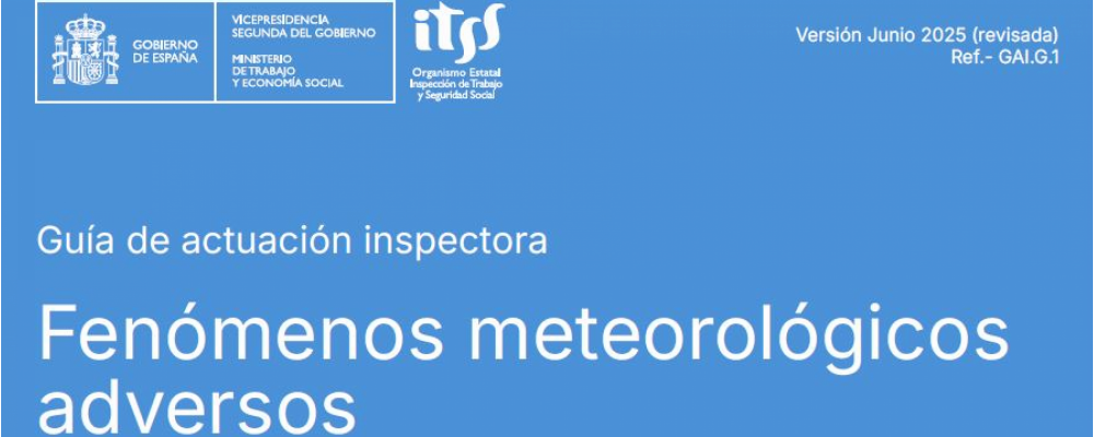 Revisada la Guía de actuación inspectora ante Fenómenos meteorológicos adversos