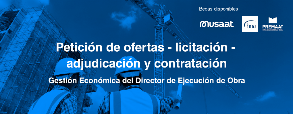 Curso. Petición de ofertas - licitación - adjudicación y contratación. Gestión Económica del Director de Ejecución de Obra 