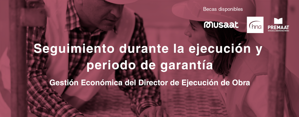 Curso. Seguimiento durante la ejecución y periodo de garantía. Gestión Económica del Director de Ejecución de Obra 