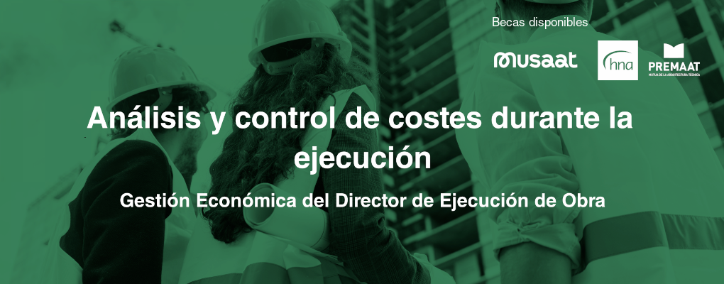 Curso. Análisis y control de costes durante la ejecución. Gestión Económica del Director de Ejecución de Obra
