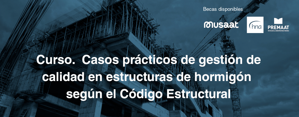 Curso. Casos Prácticos de Gestión de Calidad en Estructuras de Hormigón según el Código Estructural