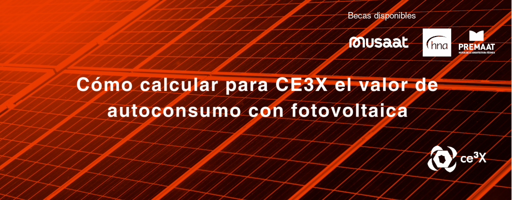 Jornada. Cómo calcular para CE3X el valor de autoconsumo con fotovoltaica  