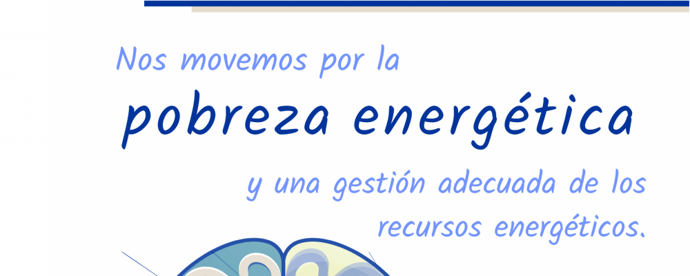 Nos movemos por la pobreza energética y una gestión adecuada de los recursos energéticos